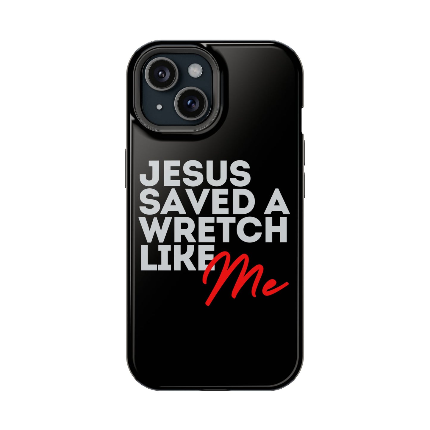 Jesus Saved a Wretch Like Me - Impact-Resistant Cases (iPhone and Galaxy)