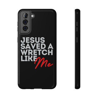 Jesus Saved a Wretch Like Me - Impact-Resistant Cases (iPhone and Galaxy)