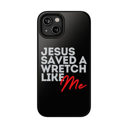 Jesus Saved a Wretch Like Me - Impact-Resistant Cases (iPhone and Galaxy)