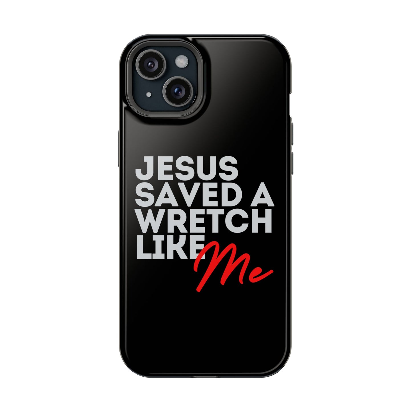 Jesus Saved a Wretch Like Me - Impact-Resistant Cases (iPhone and Galaxy)