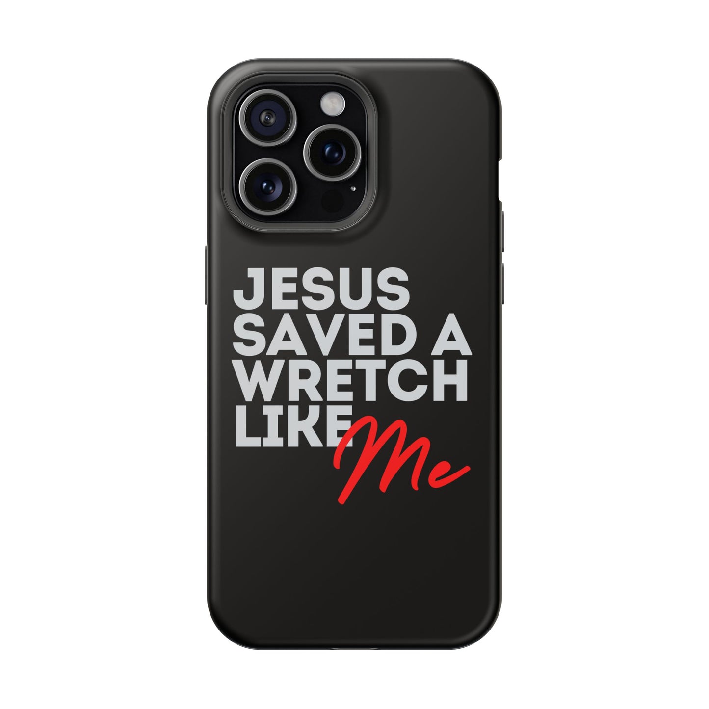 Jesus Saved a Wretch Like Me - Impact-Resistant Cases (iPhone and Galaxy)