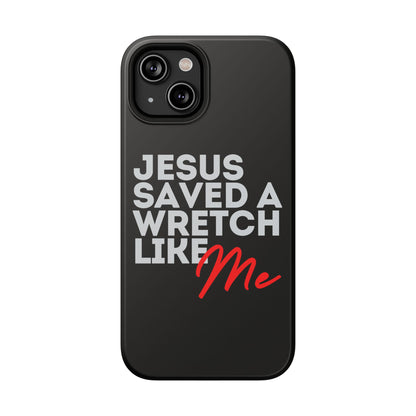 Jesus Saved a Wretch Like Me - Impact-Resistant Cases (iPhone and Galaxy)