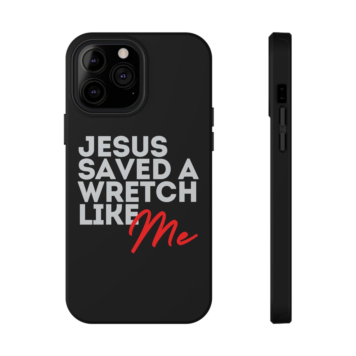 Jesus Saved a Wretch Like Me - Impact-Resistant Cases (iPhone and Galaxy)