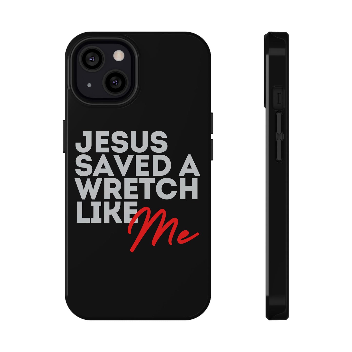 Jesus Saved a Wretch Like Me - Impact-Resistant Cases (iPhone and Galaxy)