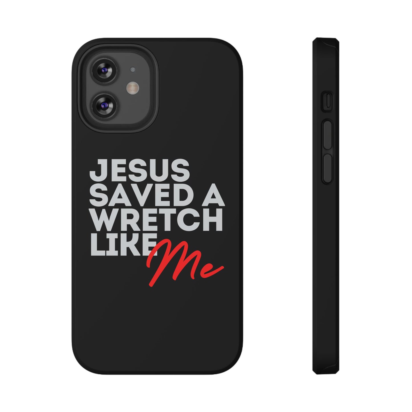 Jesus Saved a Wretch Like Me - Impact-Resistant Cases (iPhone and Galaxy)