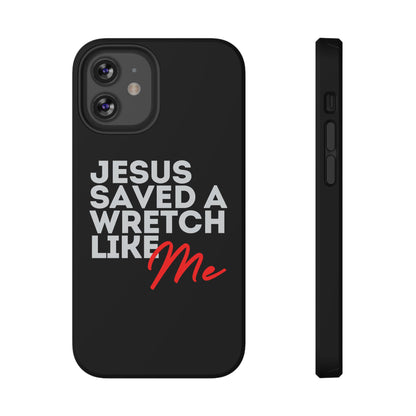 Jesus Saved a Wretch Like Me - Impact-Resistant Cases (iPhone and Galaxy)