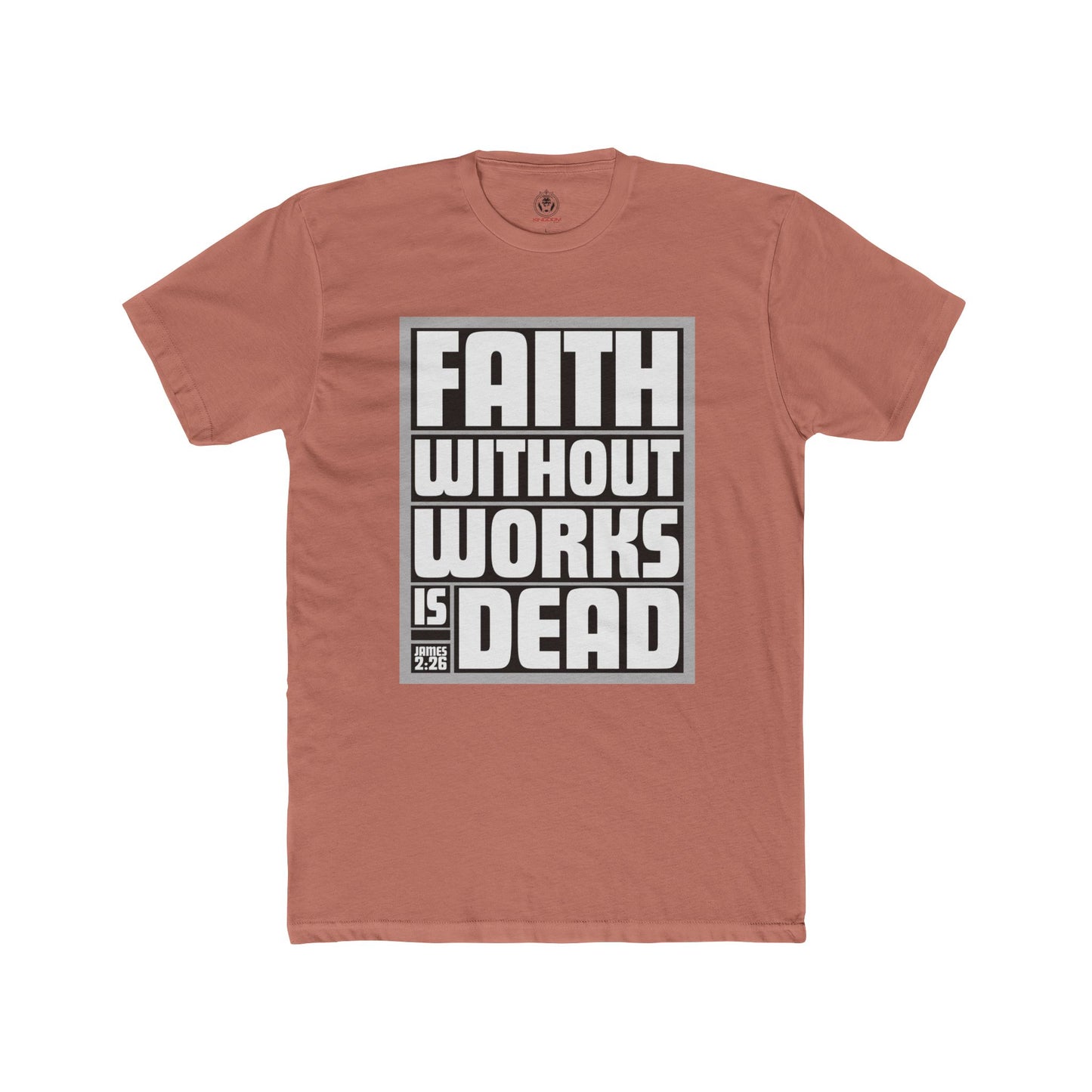 Faith Without Works is Dead Tee