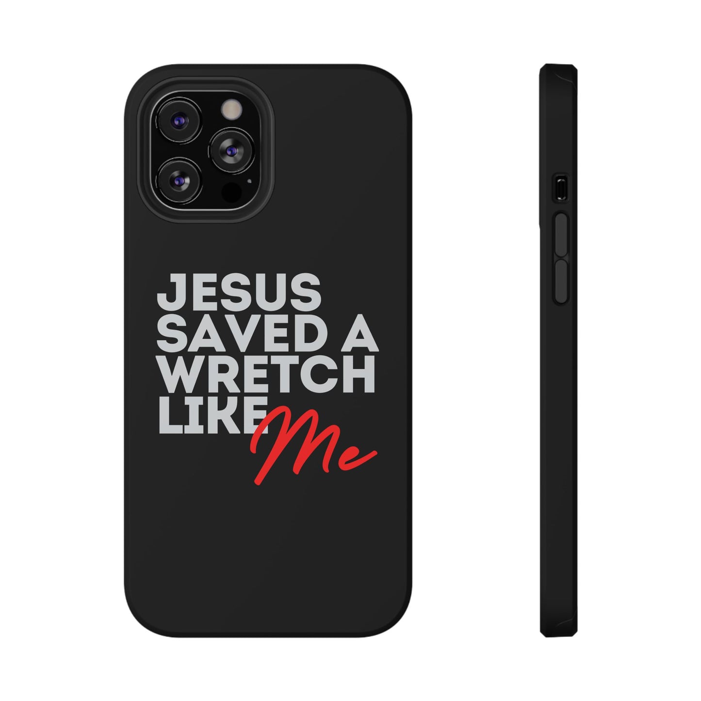 Jesus Saved a Wretch Like Me - Impact-Resistant Cases (iPhone and Galaxy)