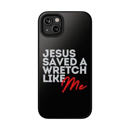 Jesus Saved a Wretch Like Me - Impact-Resistant Cases (iPhone and Galaxy)