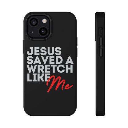 Jesus Saved a Wretch Like Me - Impact-Resistant Cases (iPhone and Galaxy)