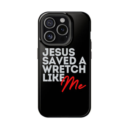 Jesus Saved a Wretch Like Me - Impact-Resistant Cases (iPhone and Galaxy)