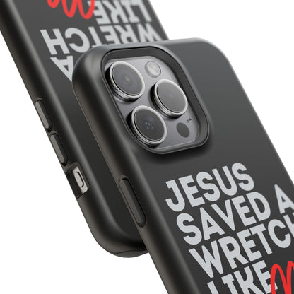 Jesus Saved a Wretch Like Me - Impact-Resistant Cases (iPhone and Galaxy)