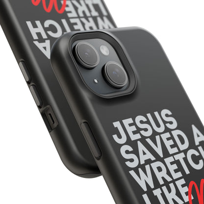 Jesus Saved a Wretch Like Me - Impact-Resistant Cases (iPhone and Galaxy)