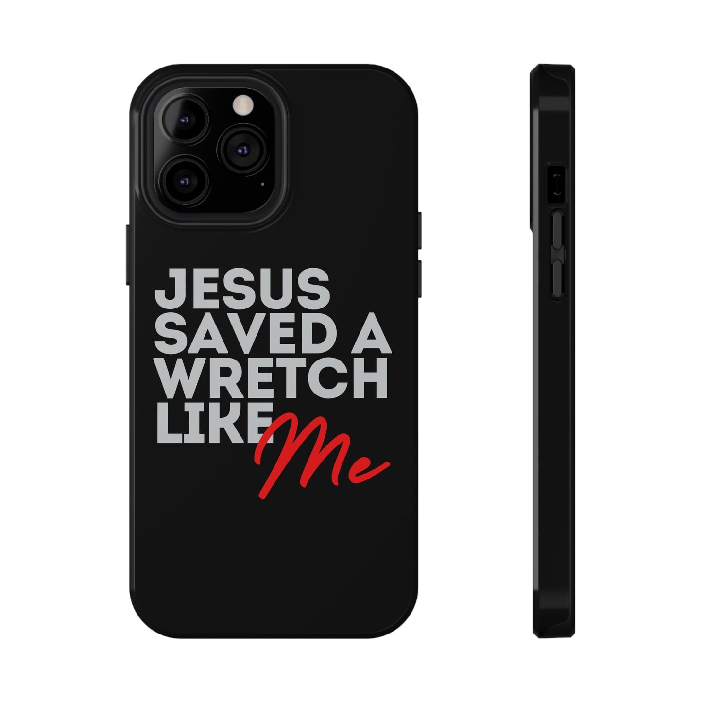 Jesus Saved a Wretch Like Me - Impact-Resistant Cases (iPhone and Galaxy)