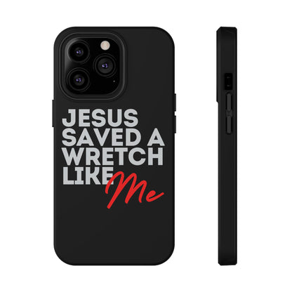 Jesus Saved a Wretch Like Me - Impact-Resistant Cases (iPhone and Galaxy)