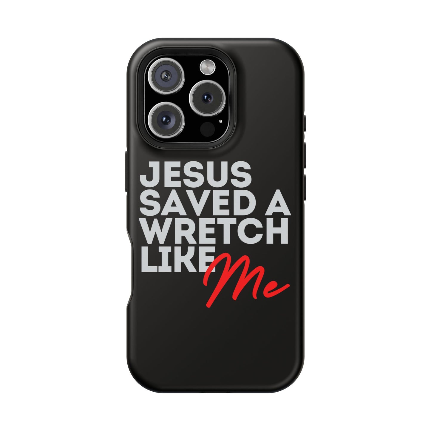 Jesus Saved a Wretch Like Me - Impact-Resistant Cases (iPhone and Galaxy)