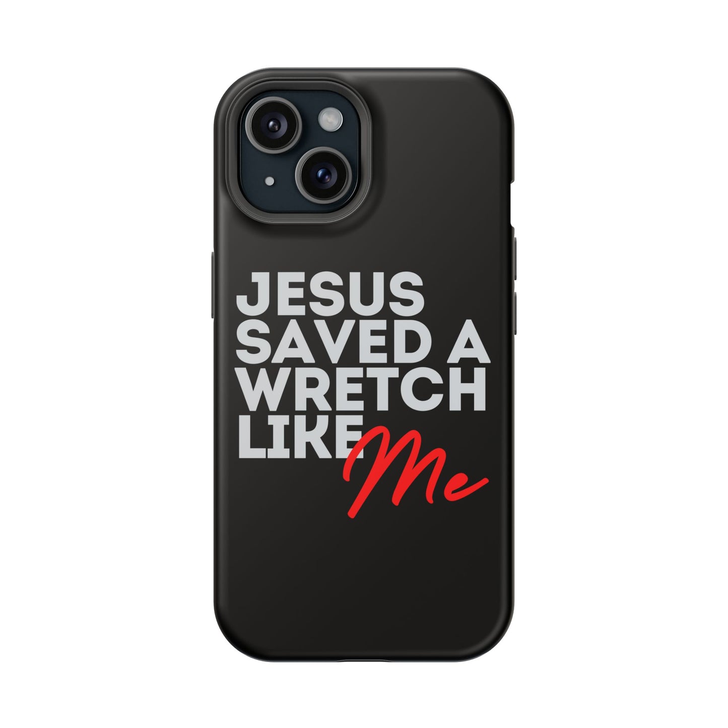 Jesus Saved a Wretch Like Me - Impact-Resistant Cases (iPhone and Galaxy)