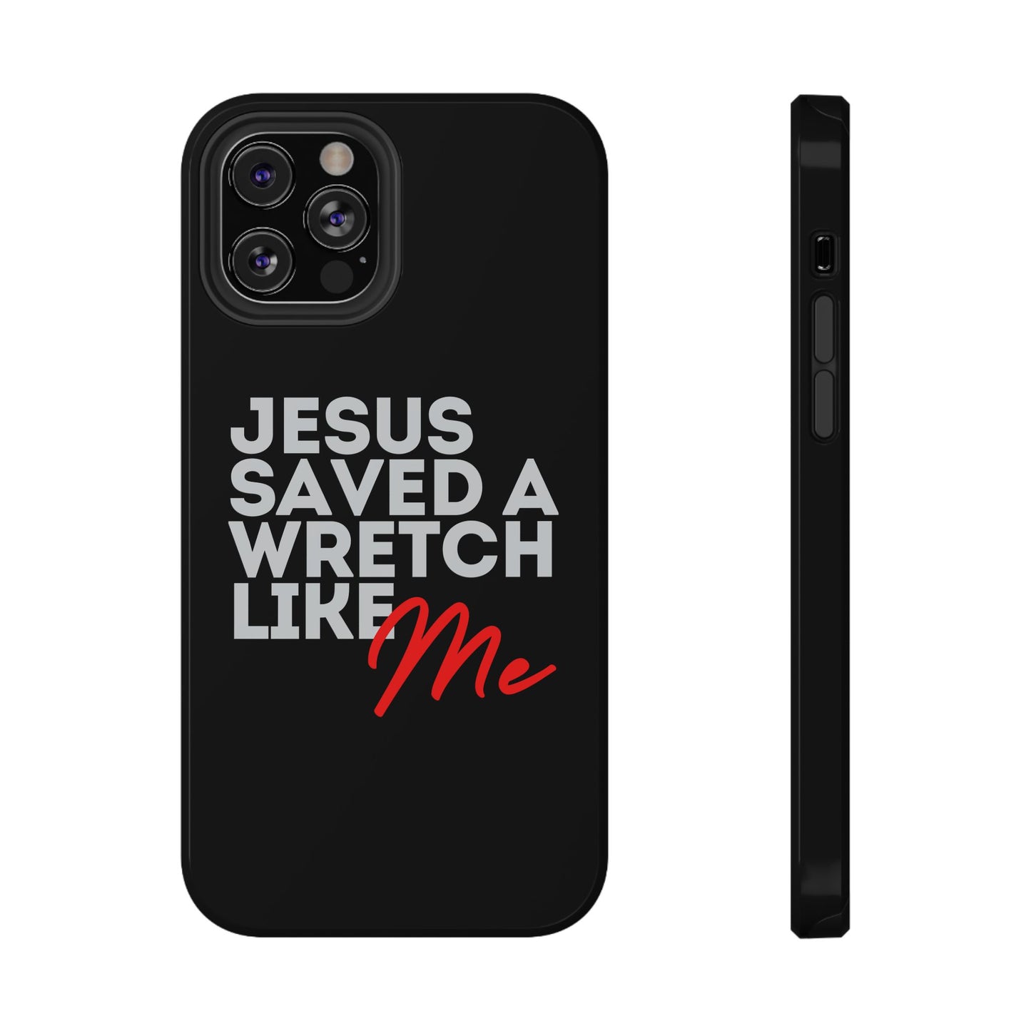 Jesus Saved a Wretch Like Me - Impact-Resistant Cases (iPhone and Galaxy)