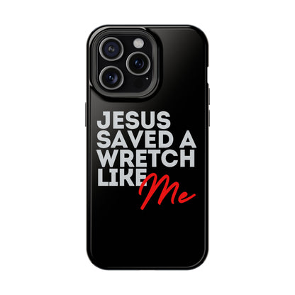 Jesus Saved a Wretch Like Me - Impact-Resistant Cases (iPhone and Galaxy)