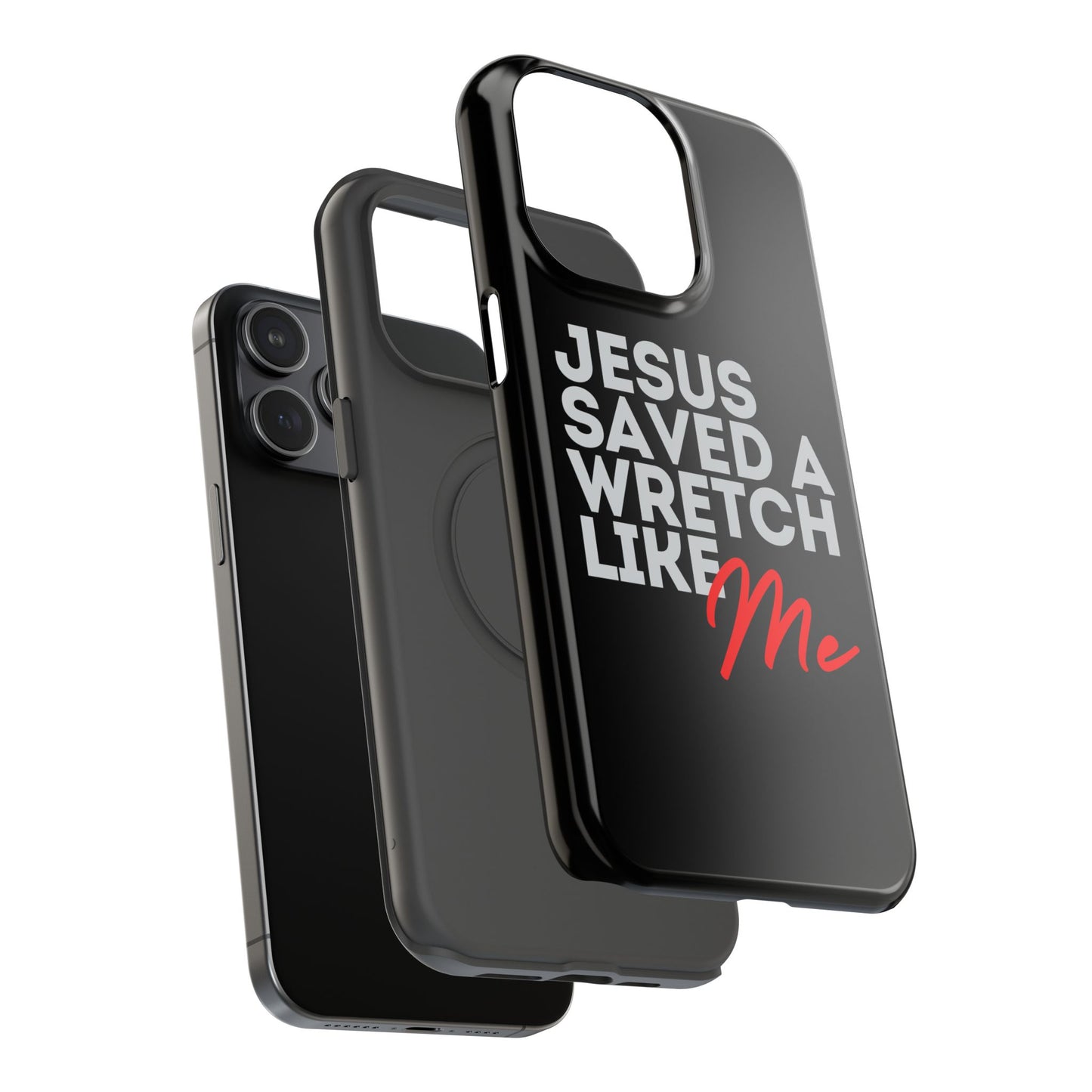 Jesus Saved a Wretch Like Me - Impact-Resistant Cases (iPhone and Galaxy)