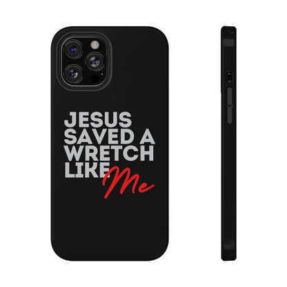 Jesus Saved a Wretch Like Me - Impact-Resistant Cases (iPhone and Galaxy)