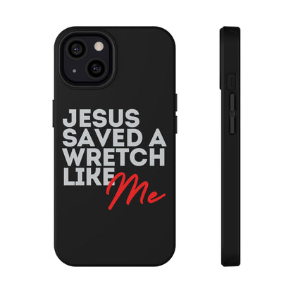 Jesus Saved a Wretch Like Me - Impact-Resistant Cases (iPhone and Galaxy)