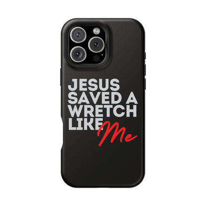 Jesus Saved a Wretch Like Me - Impact-Resistant Cases (iPhone and Galaxy)