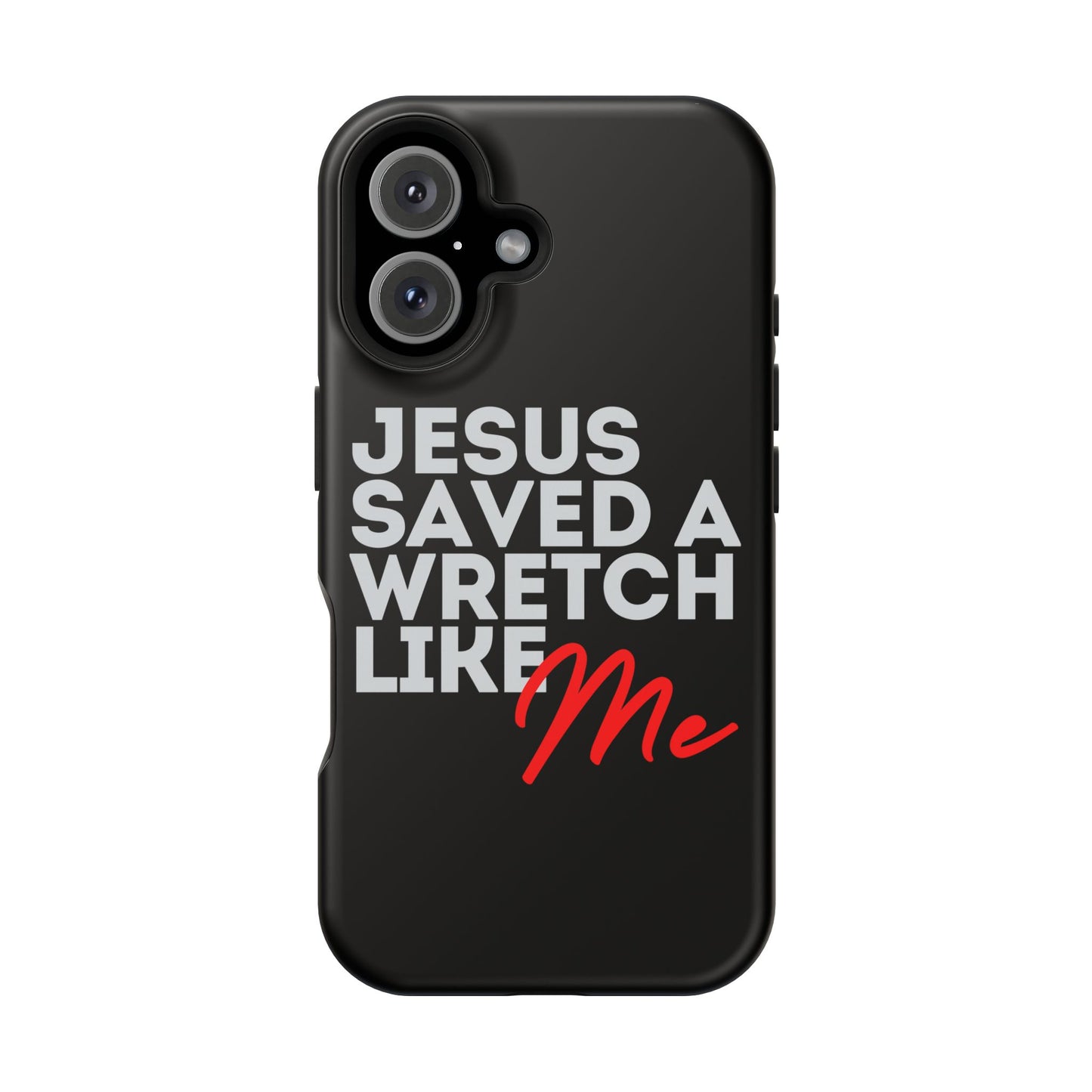 Jesus Saved a Wretch Like Me - Impact-Resistant Cases (iPhone and Galaxy)