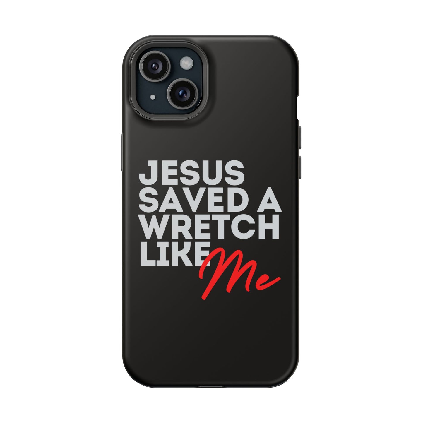 Jesus Saved a Wretch Like Me - Impact-Resistant Cases (iPhone and Galaxy)