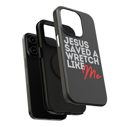 Jesus Saved a Wretch Like Me - Impact-Resistant Cases (iPhone and Galaxy)