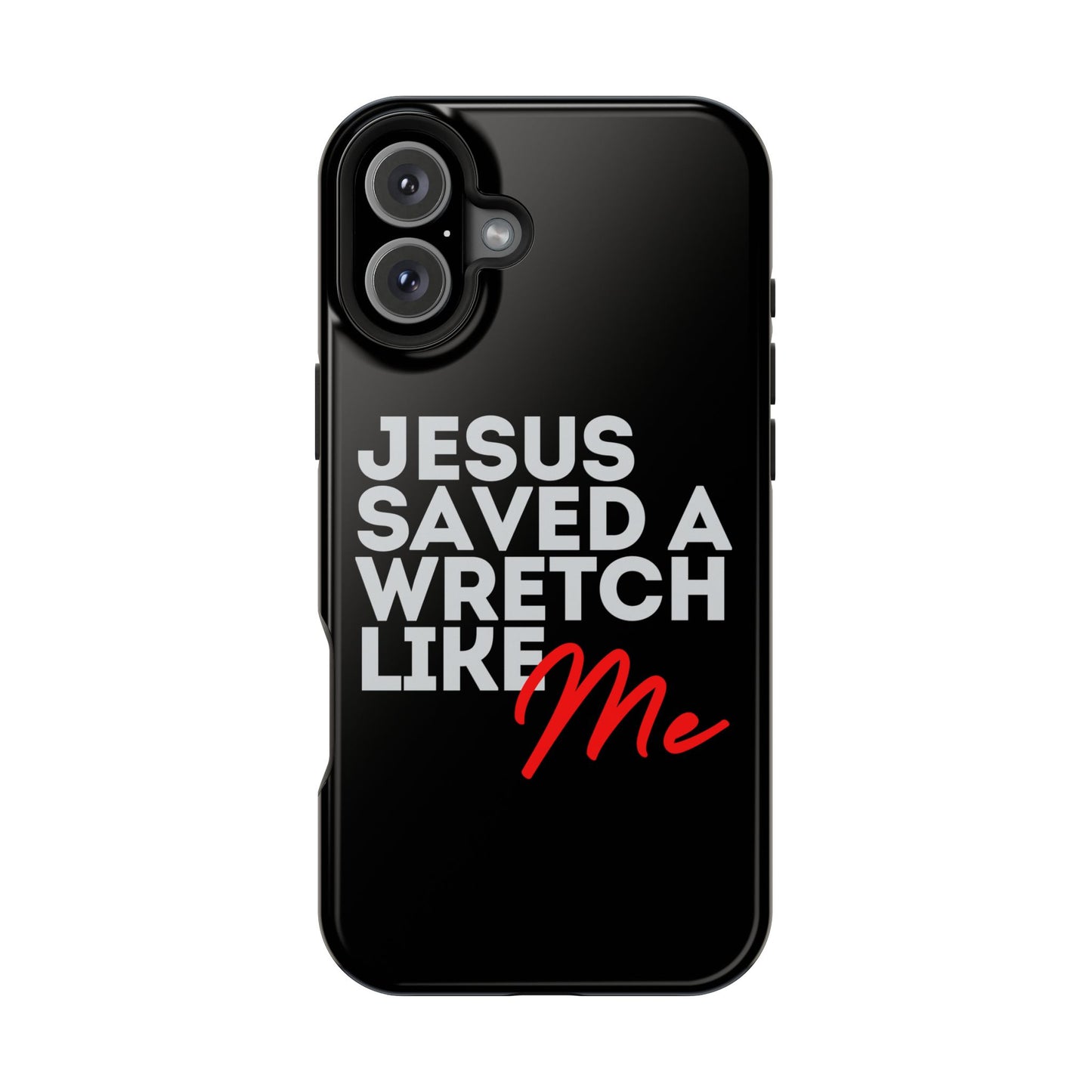 Jesus Saved a Wretch Like Me - Impact-Resistant Cases (iPhone and Galaxy)