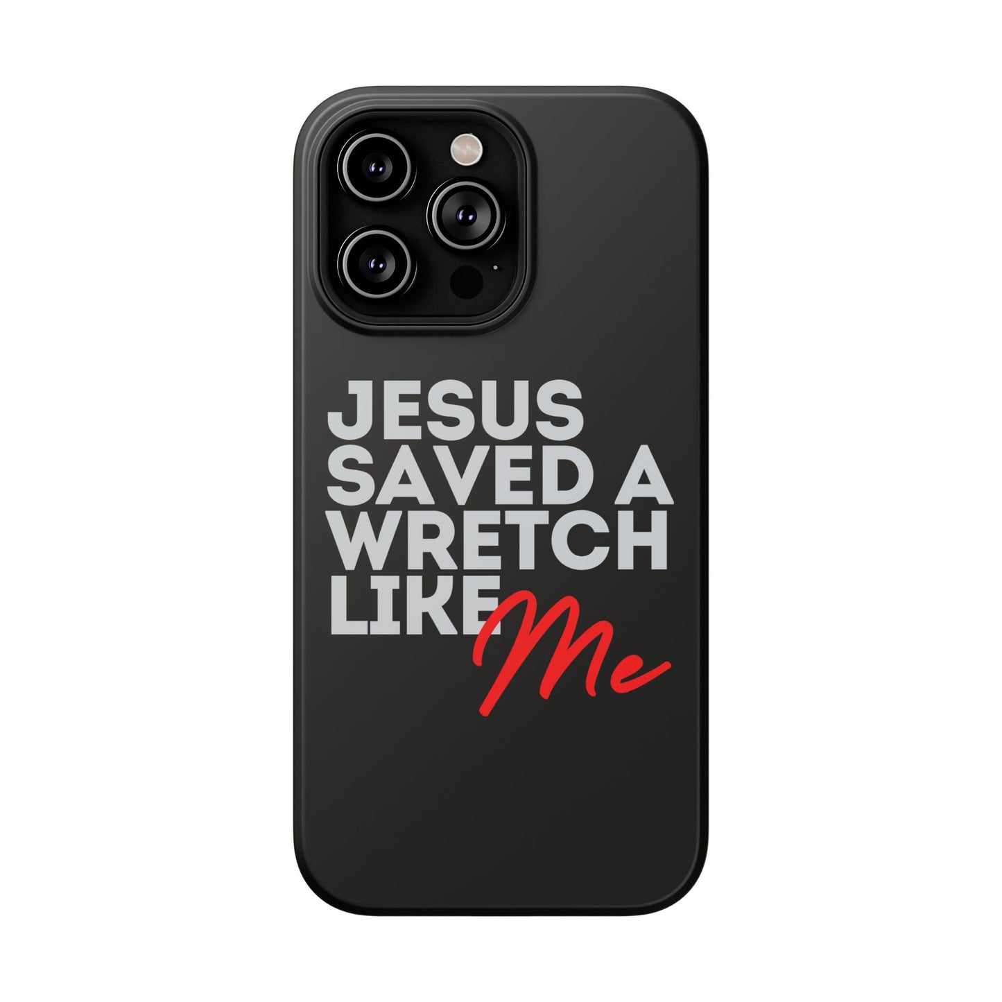 Jesus Saved a Wretch Like Me - Impact-Resistant Cases (iPhone and Galaxy)