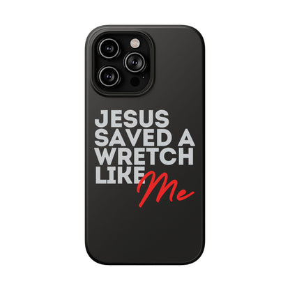 Jesus Saved a Wretch Like Me - Impact-Resistant Cases (iPhone and Galaxy)