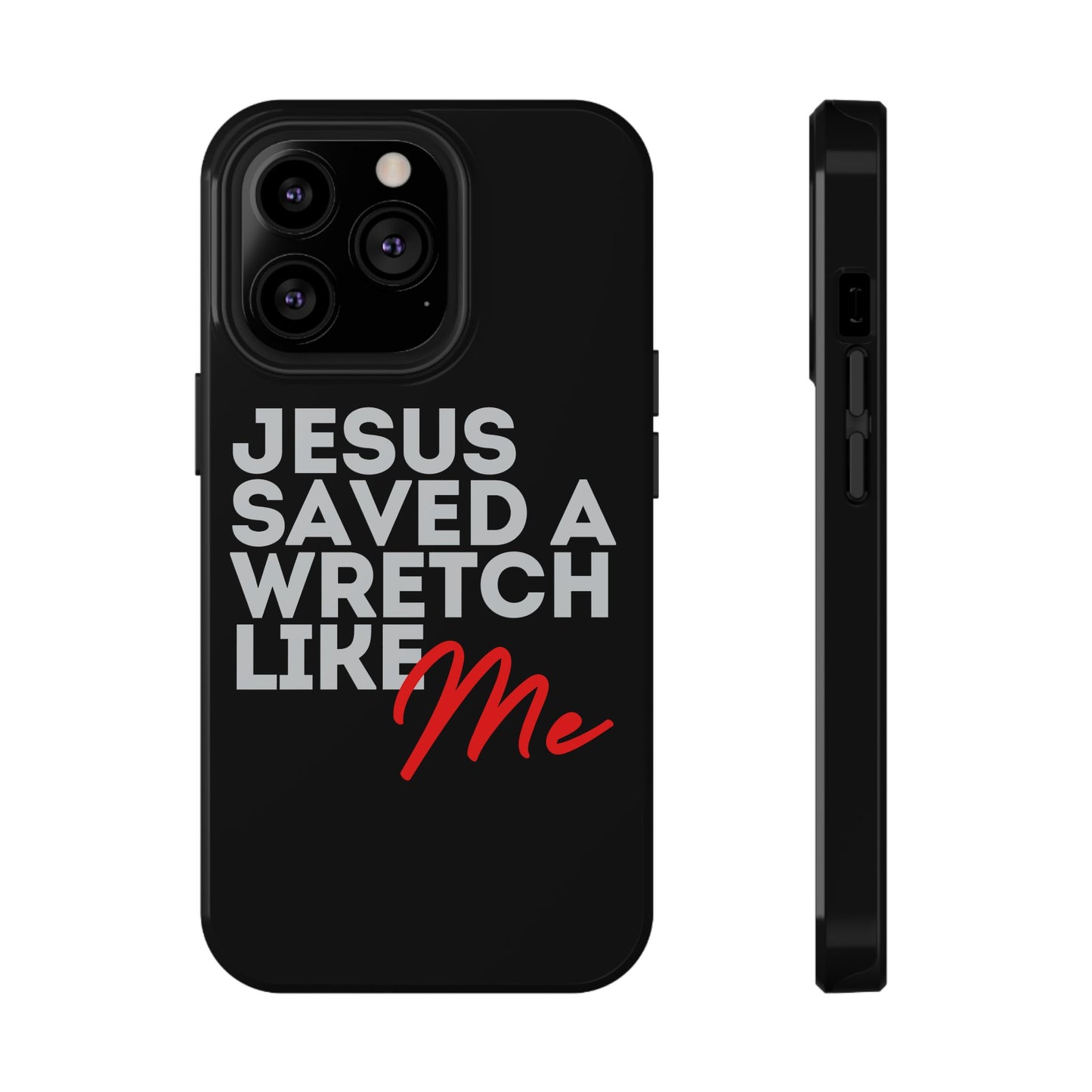 Jesus Saved a Wretch Like Me - Impact-Resistant Cases (iPhone and Galaxy)