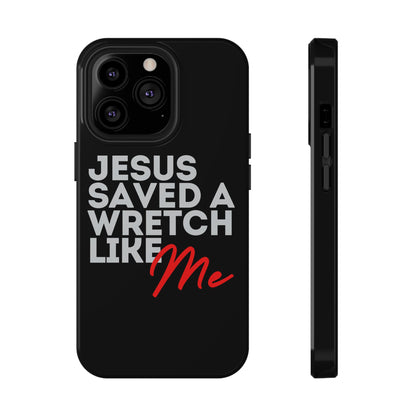 Jesus Saved a Wretch Like Me - Impact-Resistant Cases (iPhone and Galaxy)