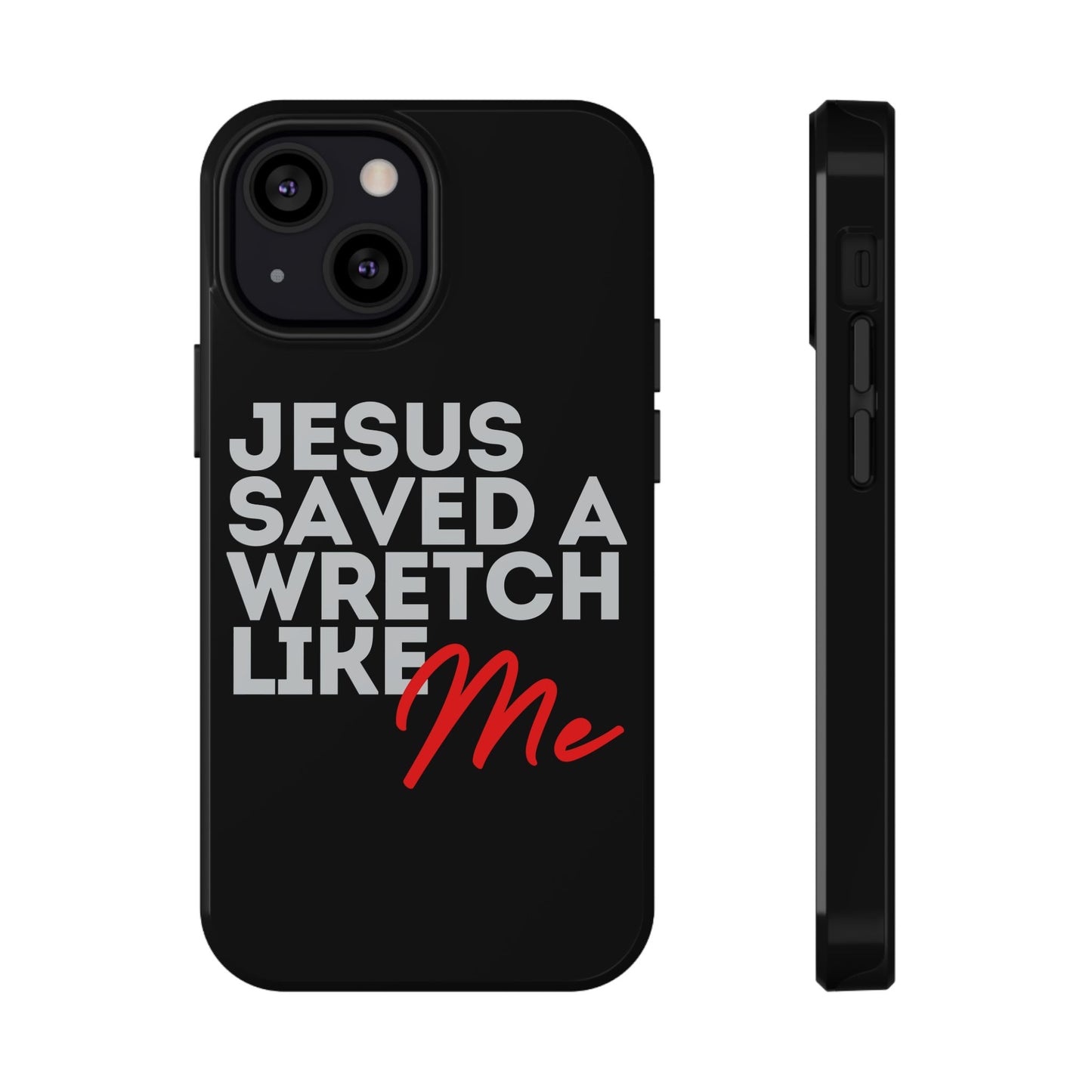 Jesus Saved a Wretch Like Me - Impact-Resistant Cases (iPhone and Galaxy)