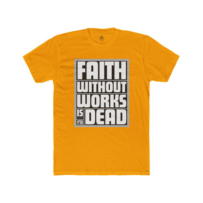 Faith Without Works is Dead Tee