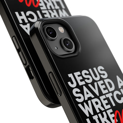 Jesus Saved a Wretch Like Me - Impact-Resistant Cases (iPhone and Galaxy)