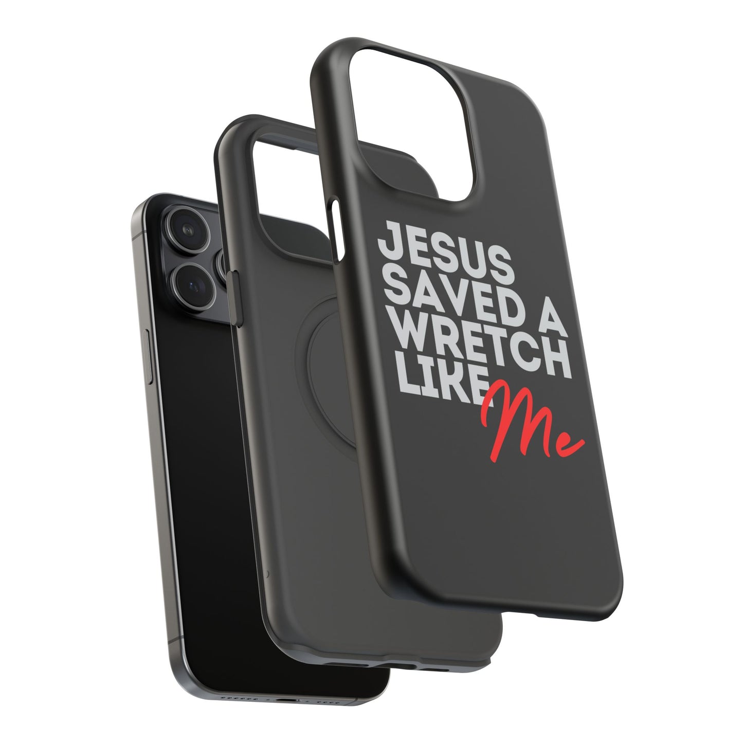 Jesus Saved a Wretch Like Me - Impact-Resistant Cases (iPhone and Galaxy)