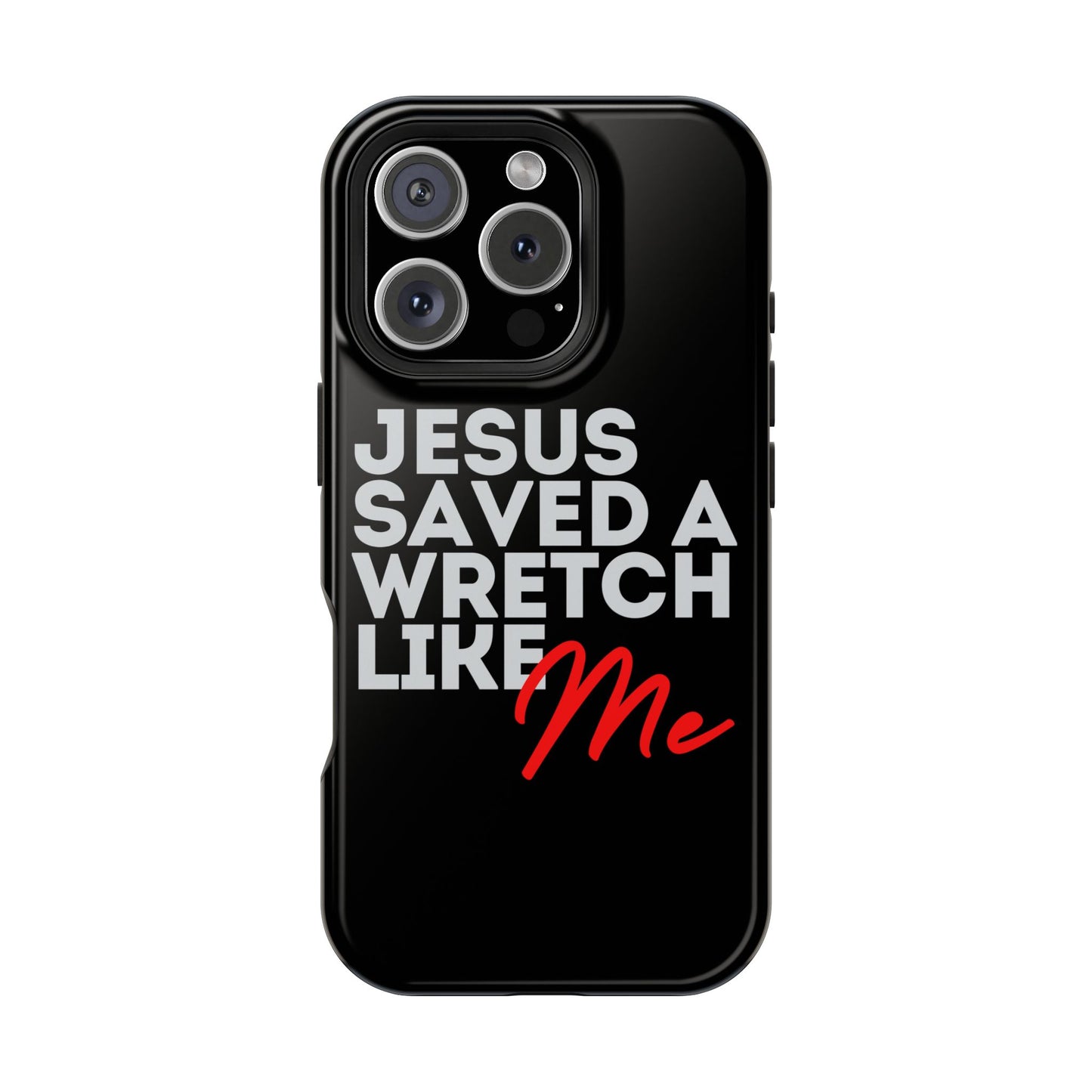 Jesus Saved a Wretch Like Me - Impact-Resistant Cases (iPhone and Galaxy)