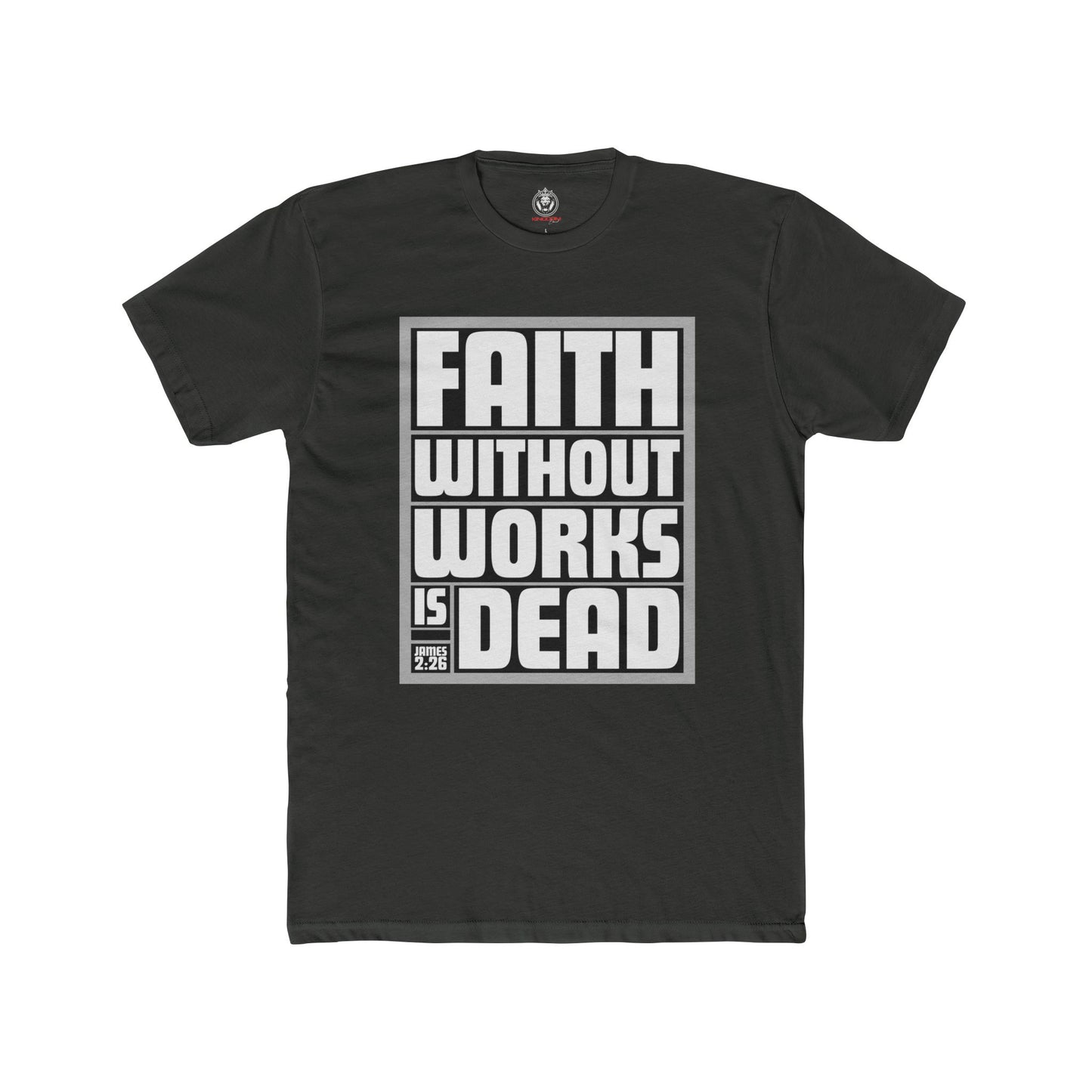 Faith Without Works is Dead Tee