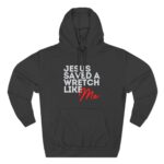 Jesus Saved a Wretch Like Me Christian Hoodie with gospel message