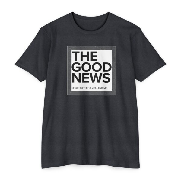 The Good News Tee with Christian message sharing the gospel of Jesus Christ