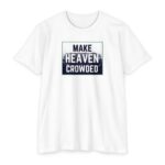 Make Heaven Crowded Tee with bold Christian message about faith and evangelism