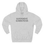 Goodbye Darkness Hoodie with bold Christian hope message