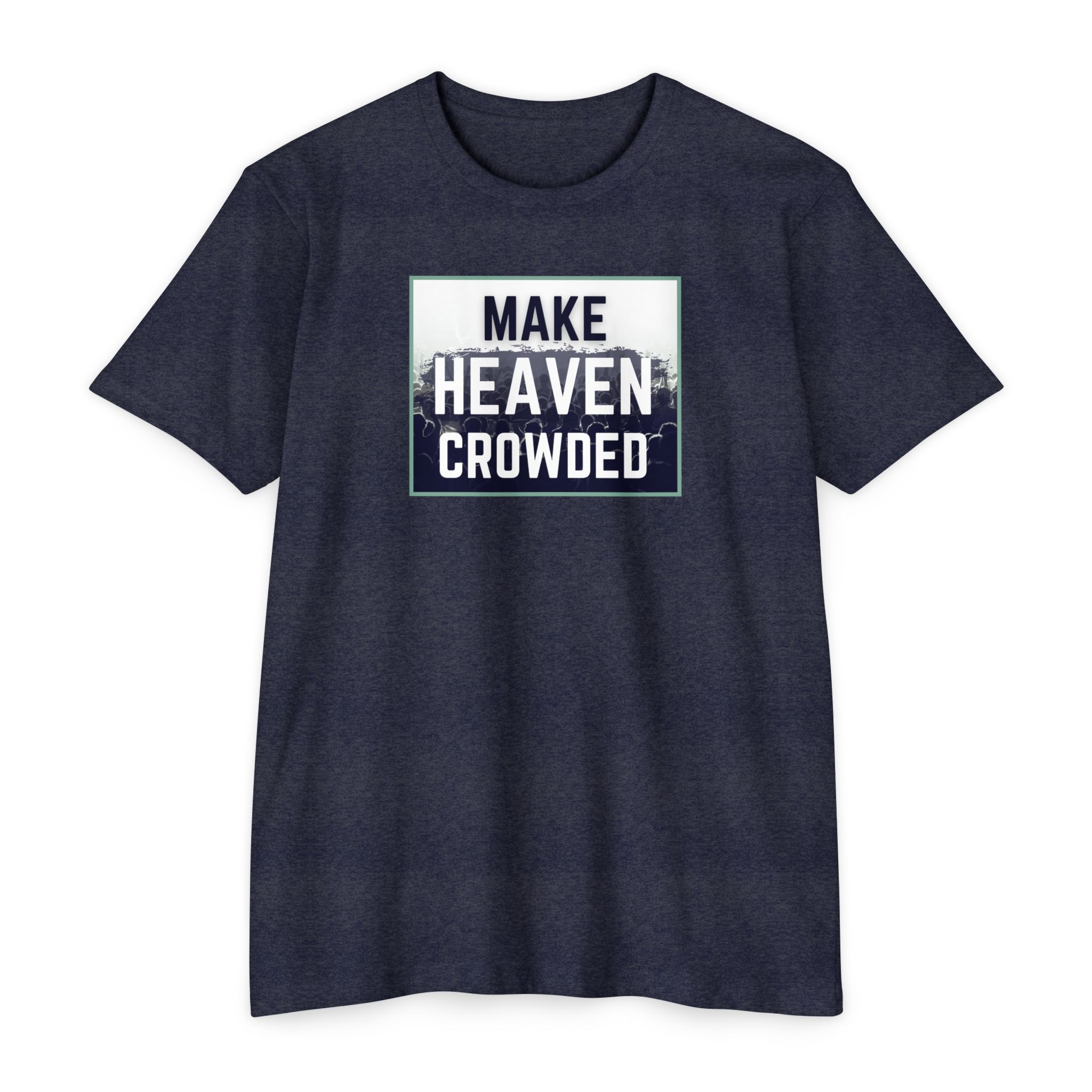 Make Heaven Crowded Tee Shop Christian Apparel & Accessories Make Heaven Crowded Tee - Image 8