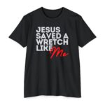 Jesus Saved a Wretch Like Me Tee Christian shirt proclaiming grace and redemption