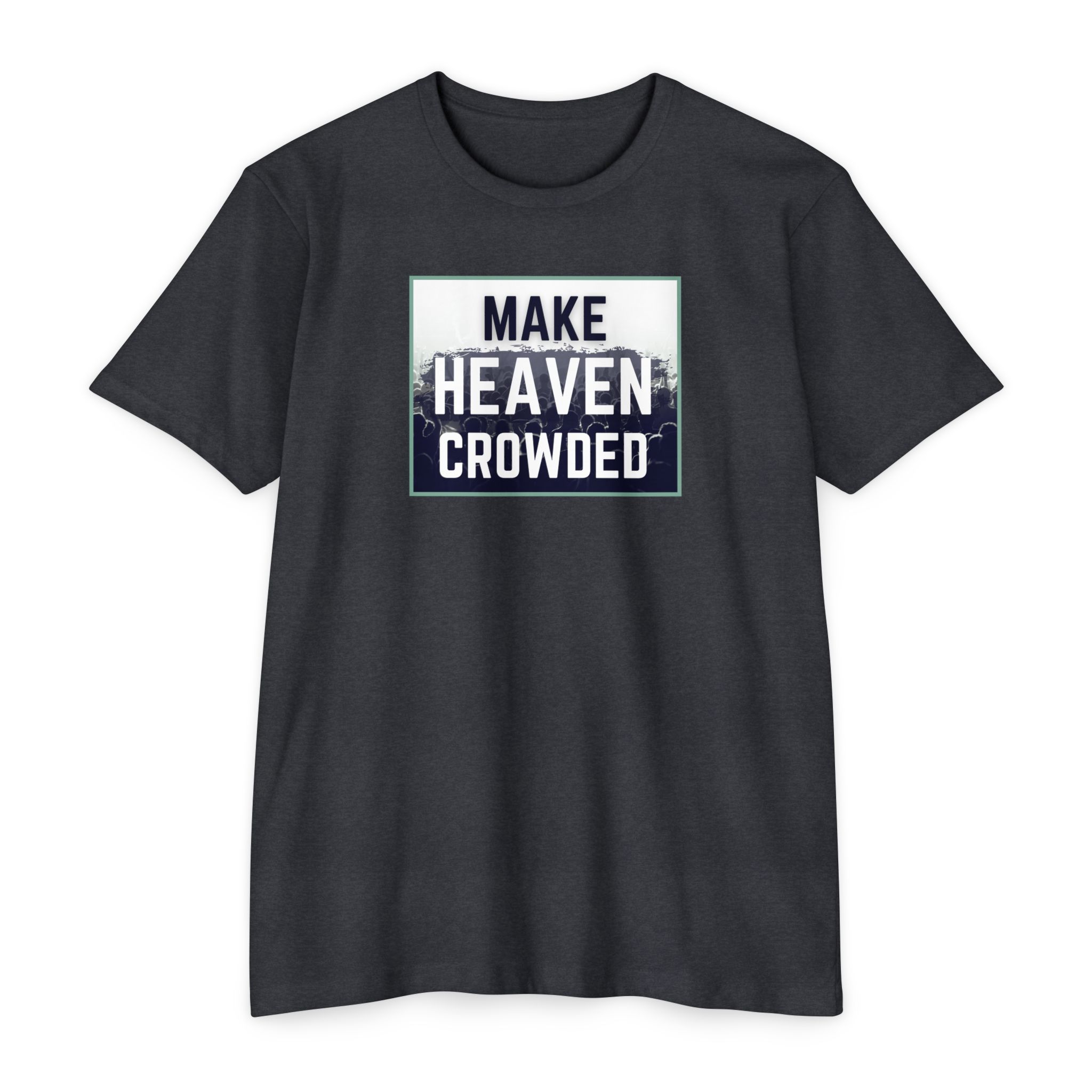Make Heaven Crowded Tee Shop Christian Apparel & Accessories Make Heaven Crowded Tee - Image 9