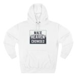 Make Heaven Crowded Hoodie with inspirational Christian message