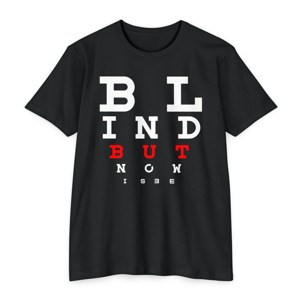 Blind But Now I See Tee with eye chart design symbolizing spiritual sight through Jesus